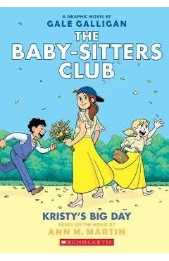 Kristy's Big Day: A Graphic Novel (the Baby-Sitters Club #6) - Ann M. Martin