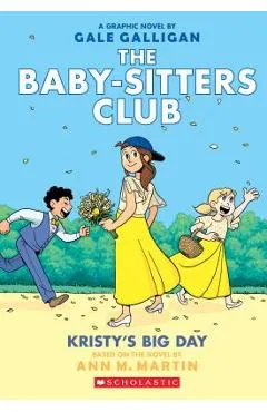 Kristy's Big Day (the Baby-Sitters Club Graphix #6), Volume 6: Full-Color Edition - Ann M. Martin