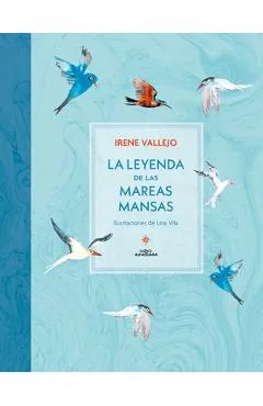 La Leyenda de Las Mareas Mansas / The Legend of the Peaceful Tides - Irene Vallejo