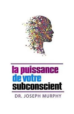 La puissance de votre subconscient - Joseph Murphy