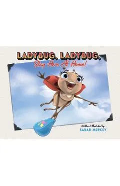 Ladybug, Ladybug, Stay Here At Home - Sarah Mercey