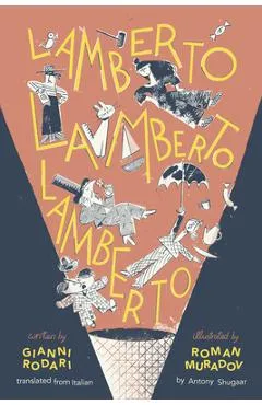 Lamberto, Lamberto, Lamberto - Gianni Rodari