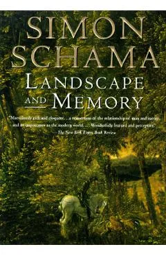 Landscape and Memory - Simon Schama