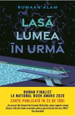Lasa lumea in urma - Rumaan Alam