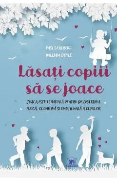 Lasati copiii sa se joace - Pasi Sahlberg, William Doyle