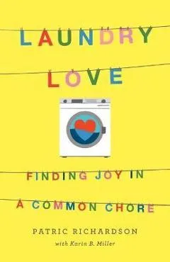 Laundry Love: Finding Joy in a Common Chore - Patric Richardson