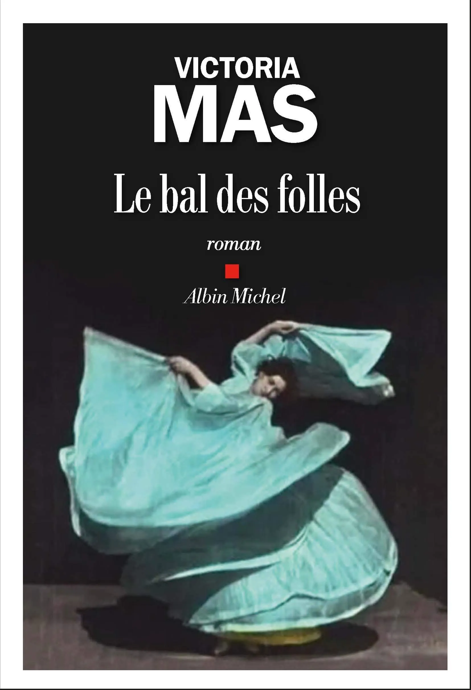 Le bal des folles | Victoria Mas
