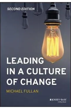 Leading in a Culture of Change - Michael Fullan