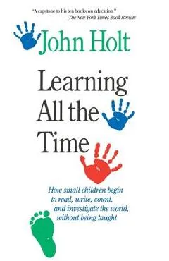 Learning All the Time - John Holt