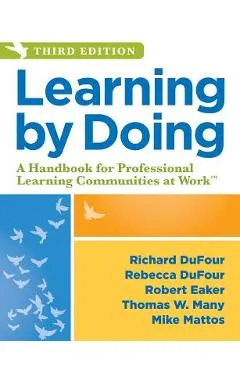 Learning by Doing: A Handbook for Professional Learning Communities at Work - Richard Dufour