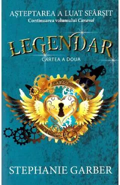 Legendar. Seria Caraval Cartea II - Stephanie Garber