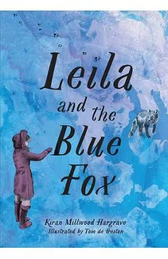 Leila and the Blue Fox - Kiran Millwood Hargrave