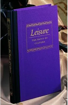 Leisure the Basis of Culture - Josef Pieper