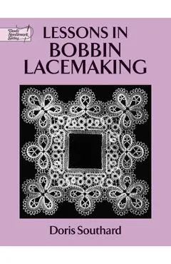 Lessons in Bobbin Lacemaking - Doris Southard