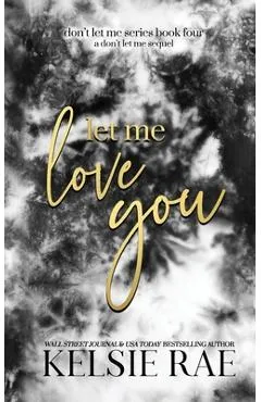 Let Me Love You - Kelsie Rae