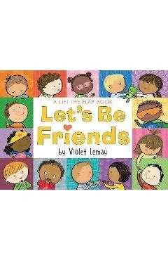 Let's Be Friends: A Lift-The-Flap Book - Violet Lemay