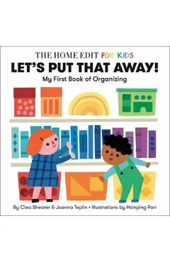 Let's Put That Away! My First Book of Organizing: A Home Edit Board Book for Kids - Clea Shearer