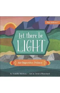 Let There Be Light: An Opposites Primer - Danielle Hitchen