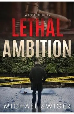 Lethal Ambition: An Edward Mead Legal Thriller: Book One - Michael Swiger