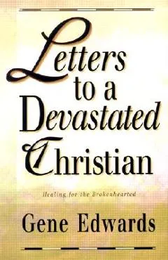 Letters to a Devastated Christian: Healing for the Brokenhearted - 109327 Seedsowers