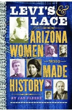 Levi's & Lace: Arizona Women Who Made History - Jan Cleere