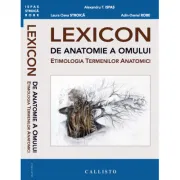 LEXICON de anatomie a omului, etimologia termenilor anatomici - Alexandru Teodor Ispas