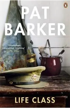 Life Class - Pat Barker
