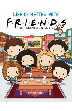 Life Is Better with Friends (Friends Picture Book) - Micol Ostow