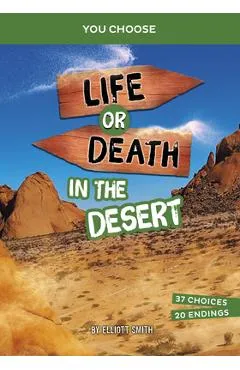 Life or Death in the Desert: An Interactive Survival Adventure - Elliott Smith