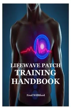 Lifewave Patch Training Handbook - Fred Williford