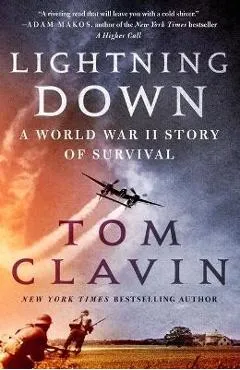 Lightning Down: A World War II Story of Survival - Tom Clavin
