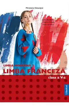 Limba franceza. Limba moderna 2 - Clasa 5 - Manual - Gina Belabed, Claudia Dobre, Diana Ionescu