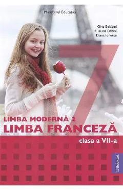 Limba moderna 2. Franceza - Clasa 7 - Gina Belabed, Claudia Dobre, Diana Ionescu