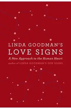 Linda Goodman's Love Signs: A New Approach to the Human Heart - Linda Goodman
