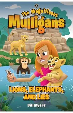 Lions, Elephants, and Lies - Bill Myers