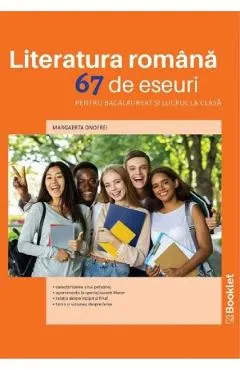 Literatura romana. 67 de eseuri pentru bacalaureat si lucrul la clasa - Margareta Onofrei
