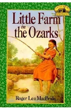 Little Farm in the Ozarks - Roger Lea Macbride