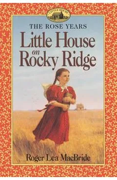 Little House on Rocky Ridge - Roger Lea Macbride