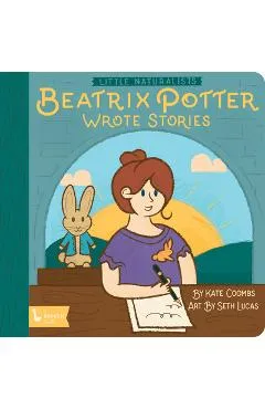 Little Naturalists: Beatrix Potter Wrote Stories - Kate Coombs