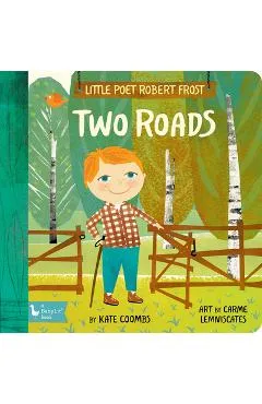 Little Poet Robert Frost: Two Roads - Kate Coombs