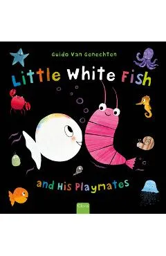 Little White Fish and His Playmates - Guido Van Genechten