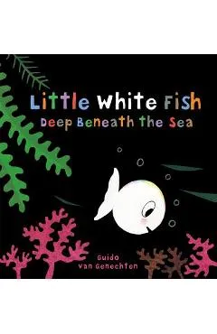 Little White Fish Deep Beneath the Sea - Guido Van Genechten