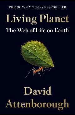 Living Planet: The Web of Life on Earth - David Attenborough