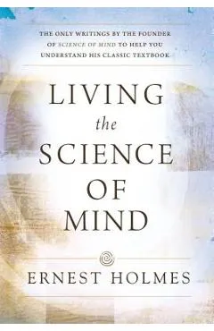 Living the Science of Mind - Ernest Holmes