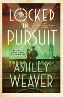Locked in Pursuit: An Electra McDonnell Novel - Ashley Weaver