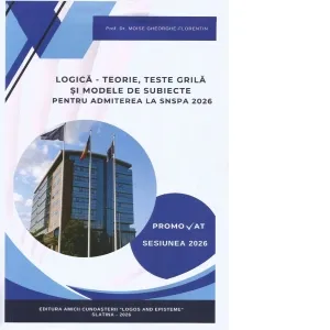 Logica. Teorie, teste grila si modele de subiecte pentru admiterea la SNSPA 2026