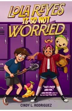 Lola Reyes Is So Not Worried - Cindy L. Rodriguez