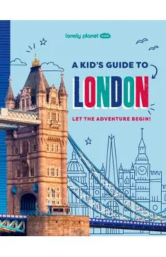 Lonely Planet Kids a Kid's Guide to London - Lonely Planet
