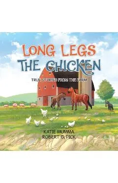 Long Legs the Chicken - Katie Mumma