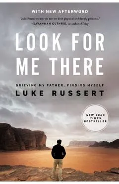 Look for Me There: Grieving My Father, Finding Myself - Luke Russert